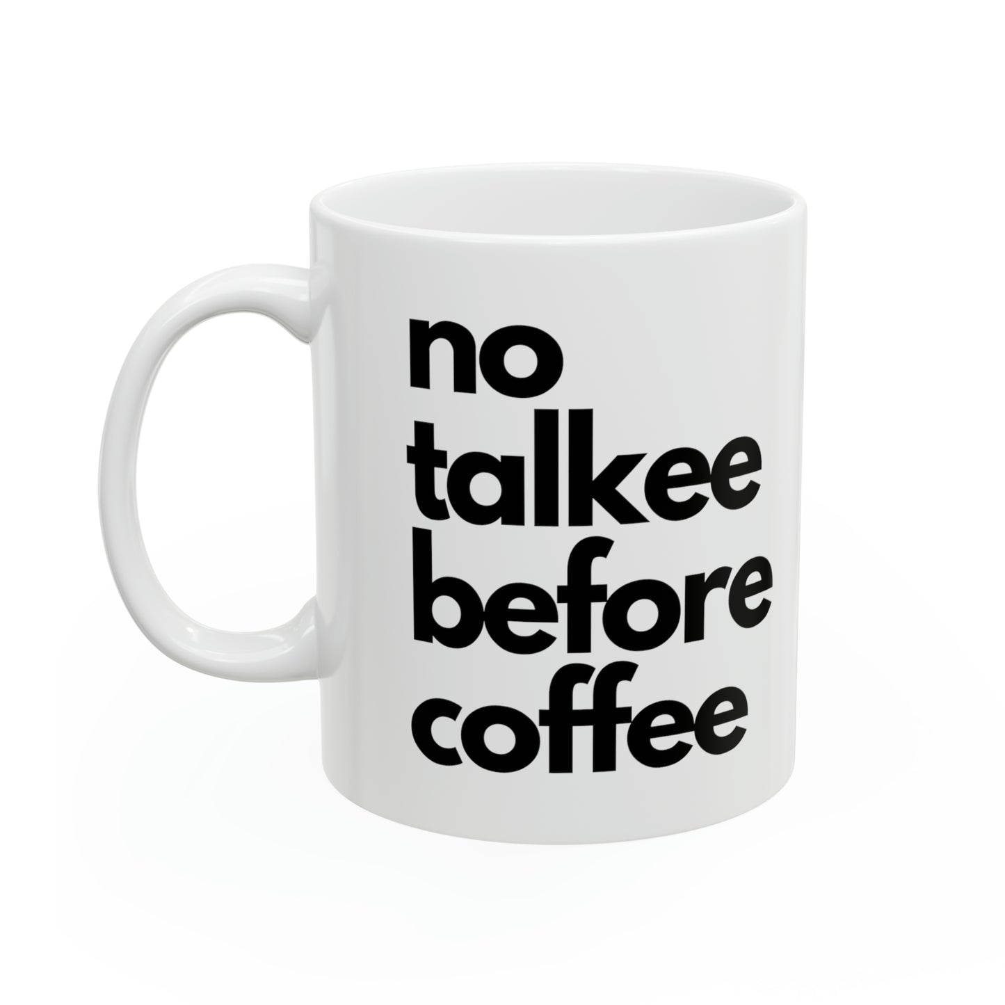 No Talkee Before Coffee Ceramic Mug 11oz