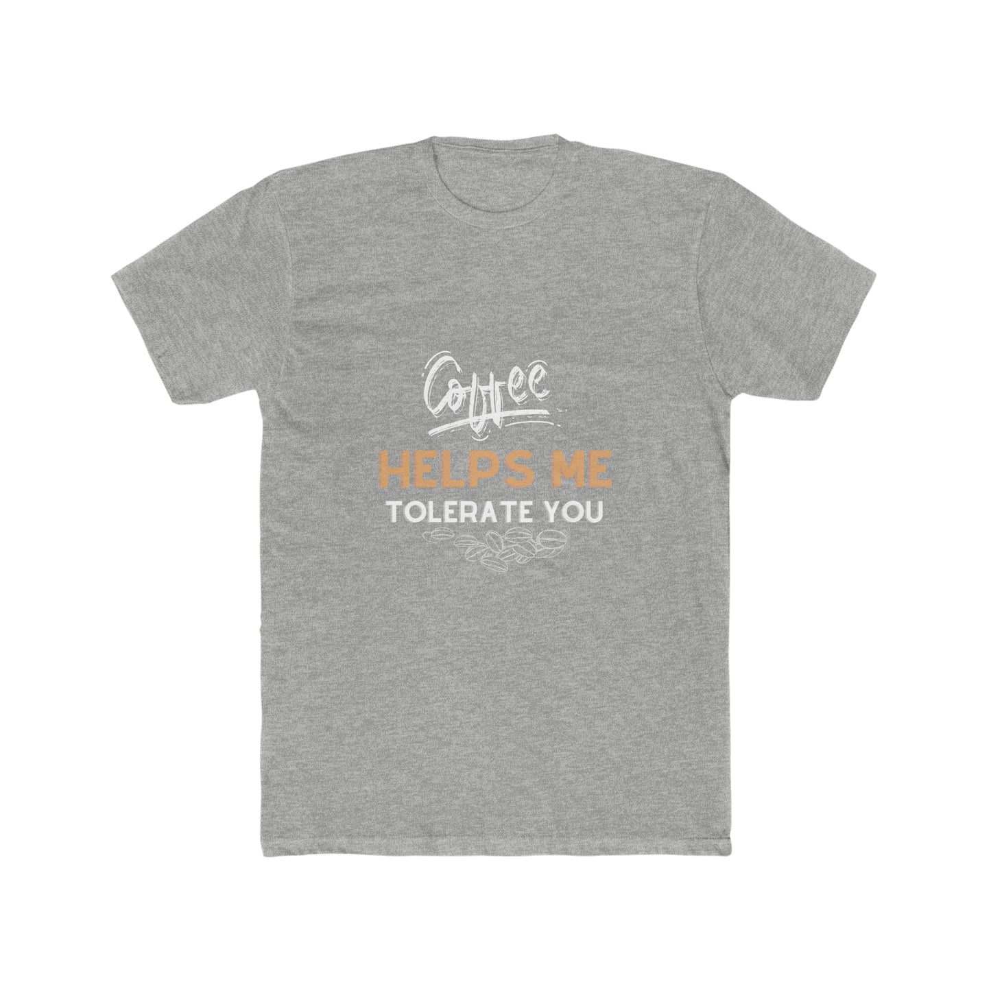 Coffee Helps Me Tolerate You Men's Cotton Crew Tee