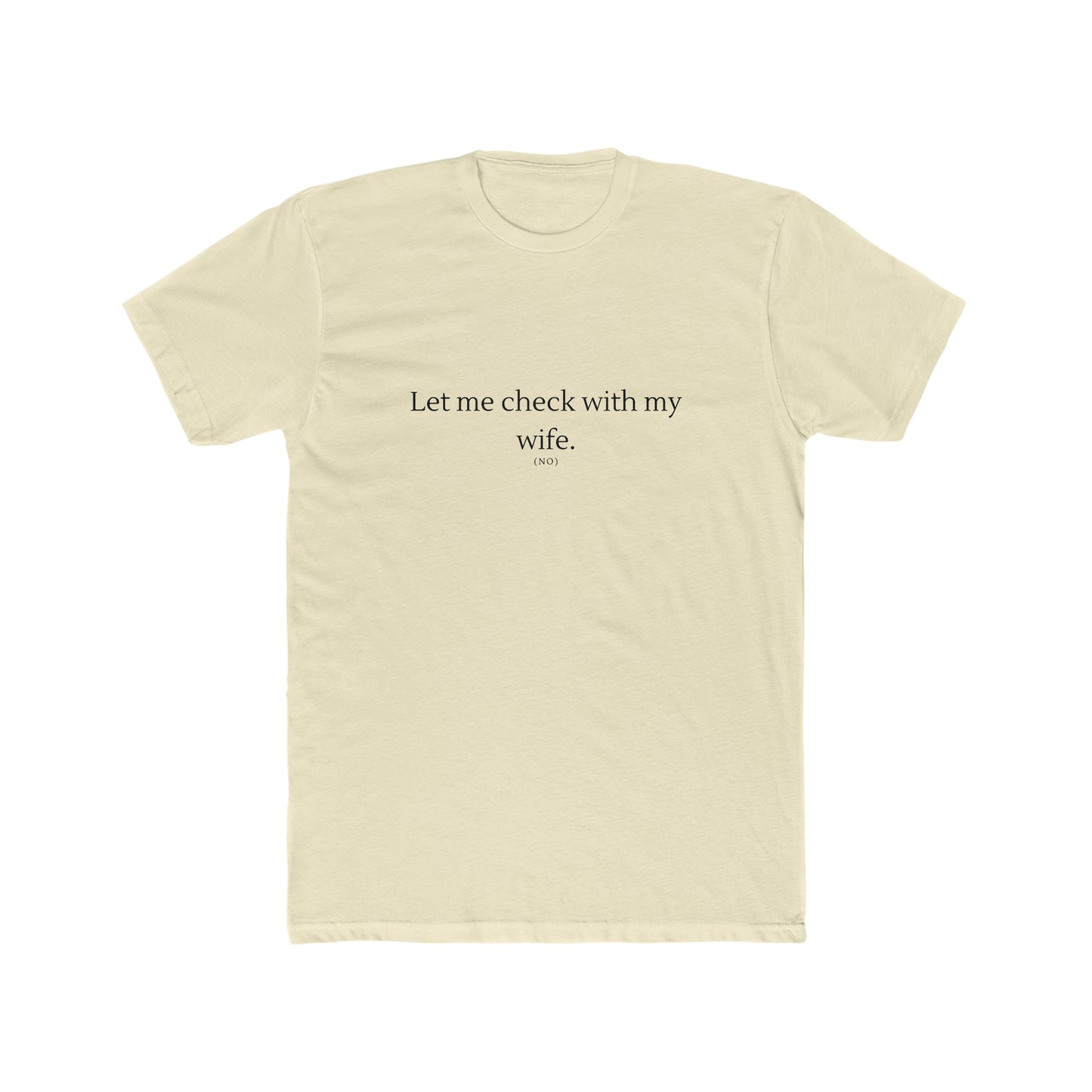 Let Me Check with my Wife Men's Cotton Crew Tee