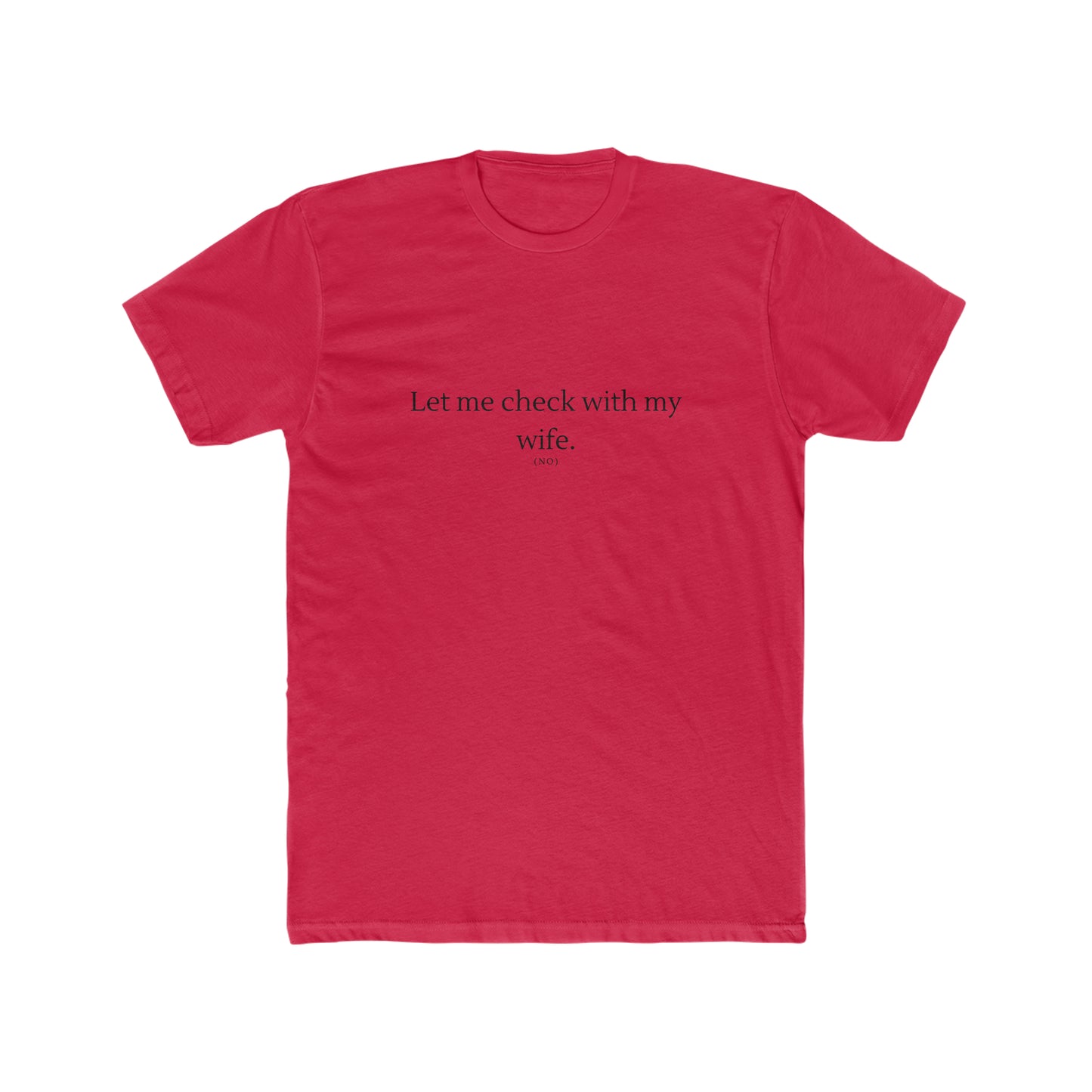 Let Me Check with my Wife Men's Cotton Crew Tee