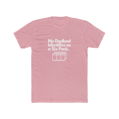 My DadBod Identifies as a Six Pack Men's Cotton Crew Tee