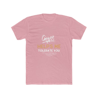 Coffee Helps Me Tolerate You Men's Cotton Crew Tee